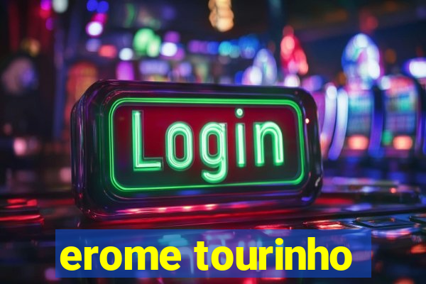 erome tourinho